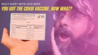 The Daily Diary with JoJo Bear: Covid shot! Now what?