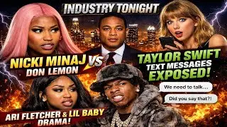 Nicki Minaj vs Don Lemon, Taylor Swift EXPOSED? Ari and Lil baby Drama and more