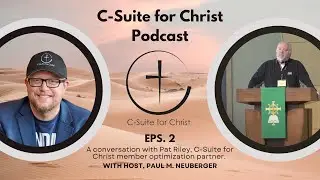 C-Suite for Christ Podcast - Episode 2: Pat Riley