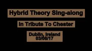 Hybrid Theory Sing-along Dublin, Ireland #LPMemorial