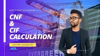 CNF & CIF Calculation || ATL Bangladesh || Nasif Hossain