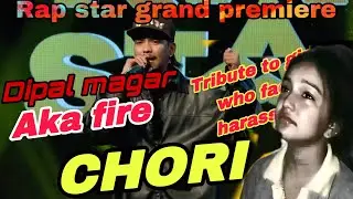 AKA FIRE-CHORI (DIPAL MAGAR)|| DEDICATED TO SURAKSYA THAPA||#akafire #suraksyatapa / Rap Star Nepal