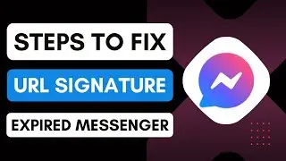 How To Fix URL Signature Expired Messenger