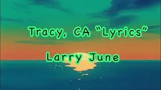 Tracy, CA [LYRICS] Larry June