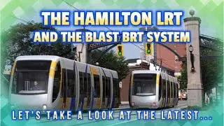 The Hamilton LRT and BLAST Transit System - The latest update and current Light Rail and BRT plans.