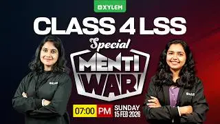 Class 4 LSS | SPECIAL MENTIWAR !!! | Xylem Class 4