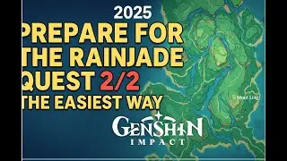 2025 UPDATE PREPARE FOR THE RAINJADE RITE QUEST GUIDE  | GENSHIN IMPACT
