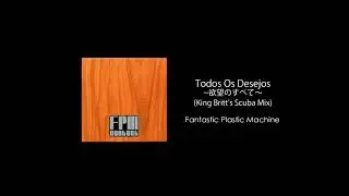Fantastic Plastic Machine / Todos Os Desejos～欲望のすべて～ (King Britt's Scuba Mix)