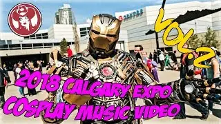 2018 Calgary Expo Cosplay Music Video | Volume 2