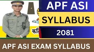 APF ASI Exam Syllabus | Armed Police Force ASI Exam Syllabus 2081 | APF ASI Selection Full Process