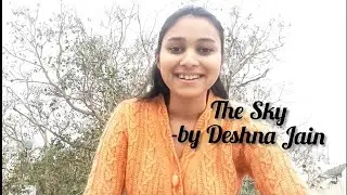 The Sky |Spoken Word Poetry| Deshna Jain