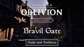 The Elder Scrolls Music & Ambience | Oblivion Remastered | Bravil Gate with Calm Music
