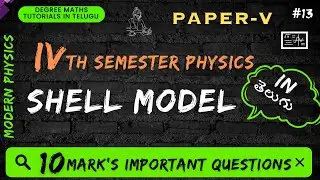 13.Shell Model  in Nuclear Physics in Telugu | unit-1 | 4th sem | paper-5 #modernphysics #physics