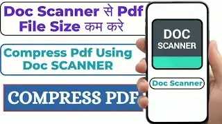 Doc Scanner Se Pdf Size Kaise Kam Kare || How To Compress Pdf Document Size || Best Pdf Scanner