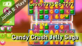 Candy Crush Jelly Saga Уровень 7795&ndash;7797