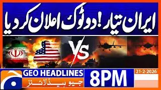 Iran Ready for Diplomacy and War | US-Iran Tensions | Headlines Geo News 8 PM (21st Feb 2026)
