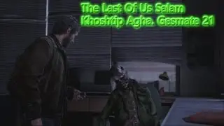 The Last Of Us Irani Lets Play Walkthrough Salam Khoshtip Agha. Ghesmate 21