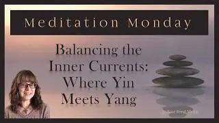 Balancing the Inner Currents: Where Yin Meets Yang