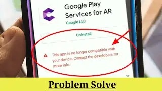 Google Play Services For Ar Not Compatible With Your Device Problem Solve 