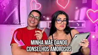 MINHA MÃE DANDO CONSELHOS AMOROSOS #2 💘