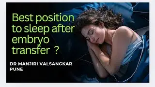 Which is best sleeping position after an embryo transfer in IVF  ?