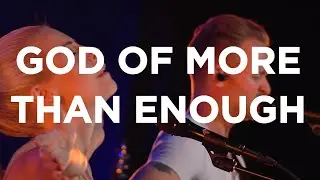God of More Than Enough | Brian & Jenn Johnson | Bethel Church