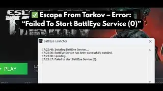 Исправление ошибки &laquo;Не удалось запустить службу BattlEye (0)&raquo; в Escape From Tarkov | Исправление ...