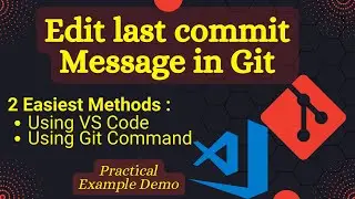 How to Edit Last Commit Message in Git | Easy Methods with Live Demo