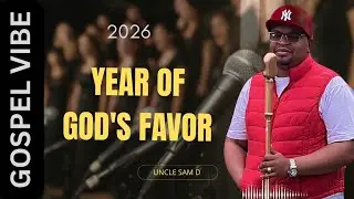 Gospel Vibe: 2026 My Year Of God's Favor. Prophetic song for Year 2026. 