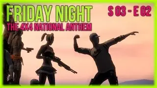 APB:R Friday Night [S3 E2] The 4x4 National Anthem