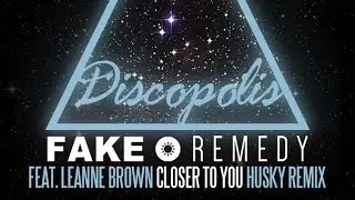 Fake Remedy feat. Leanne Brown - Closer To You (Husky's Bobbin Head Pass)