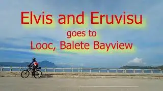 Elvis and Eruvisu goes to Looc Balete Bayview
