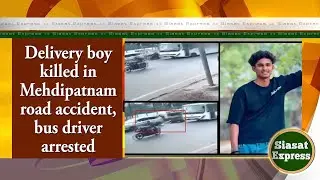 Delivery boy killed in Mehdipatnam road accident, bus driver arrested | Siasat Express | 06-Jan-2026