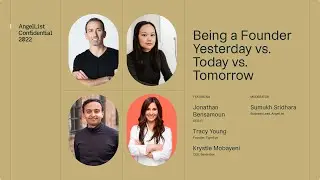 Being a Founder Yesterday vs. Today vs. Tomorrow | AngelList Confidential 2022