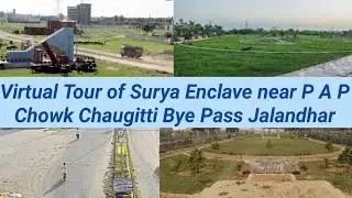 Virtual Tour of Surya Enclave near P A P Chowk Chaugitti Bye Pass Jalandhar II Latest Video