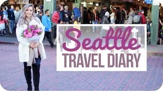 Seattle Travel Diary!