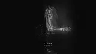 Alchymik | Anxious EP
