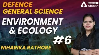 ENVIRONMENT & ECOLOGY for AFCAT/ CAPF/CISF/NDA/AIR FORCE X&Y | Class-6 for Defence Exam