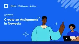How to Create an Assignment in Newsela