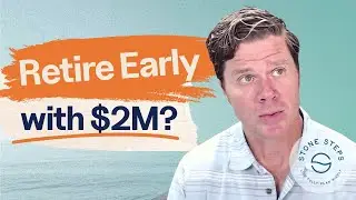 Can You Retire Early With Two Million Dollars?