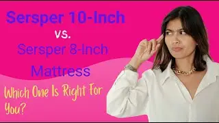 Sersper 10 Inch vs  Sersper 8 Inch Mattress: Which One Is Right For You?