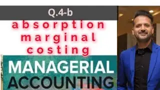 absorption marginal costing Q 4b