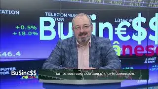 BUSINESS ROM&Acirc;NESC / C&Acirc;T DE MULT CONTEAZĂ CONECTAREA &Icirc;N COMUNICARE             P01