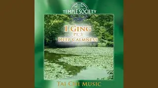 I Ging Pt. 3 - Deep Calmness (Tai Chi Version) (Remastered)