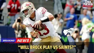 Brock Purdy Injury Update | 49ers QB Questionable vs Saints । USA NEWS TODAY