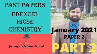 EDEXCEL IGCSE O LEVEL Chemistry 9-1 | January (2021) | PAPER 2 |PART 2 | Jahangir's Science School