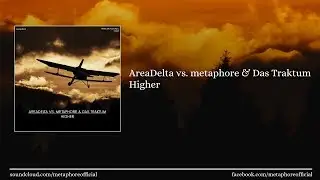 AreaDelta vs. metaphore & Das Traktum - Higher