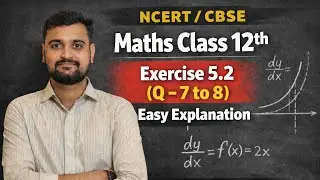 NCERT/CBSE Maths Class 12th Exercise 5.2 Q-7 to 8 Easy Explanation -Abhishek Sir 