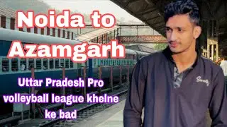 noida to azamgarh Saeed Alam || uttar pradesh Pro volleyball league
