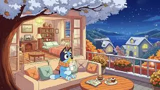 Bluey Cozy Night Lofi 🌙 Chill Beats for Relax, Study & Peaceful Sleep